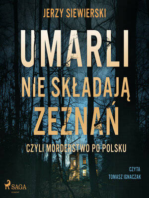 cover image of Umarli nie składają zeznań, czyli morderstwo po polsku